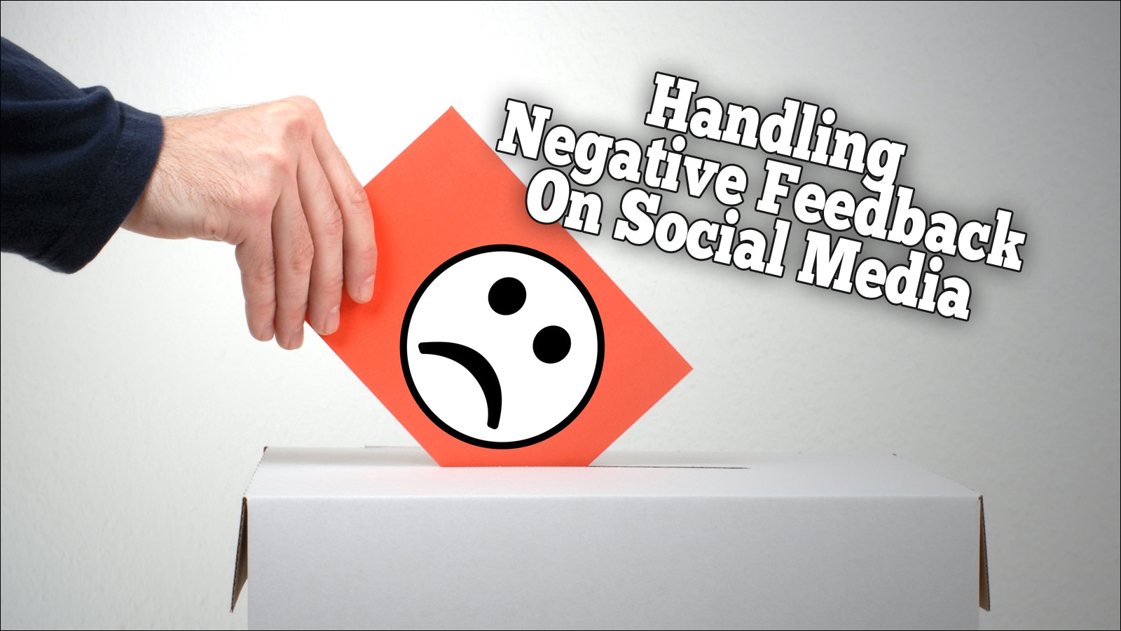 Handling Negative Feedback On Social Media