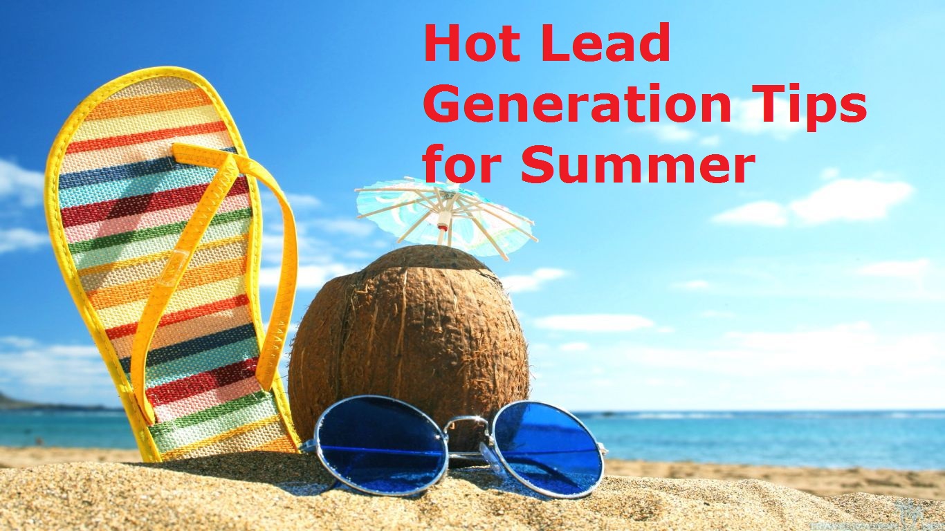 Hot Lead Generation Tips for Summer!