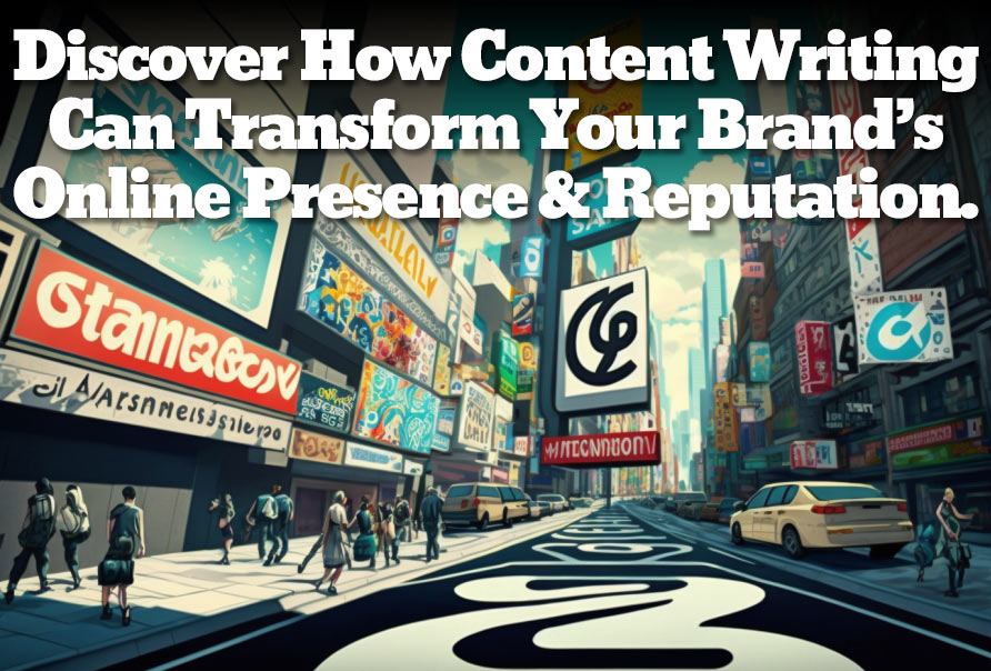 Discover How Content Writing Can Transform Your Brand’s Online Presence and Reputation